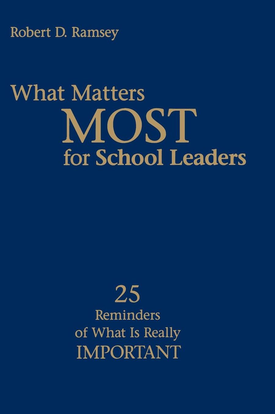 What Matters Most for School Leaders: 25 Reminders of What Is Really Important