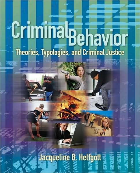 Criminal Behavior: Theories, Typologies and Criminal Justice