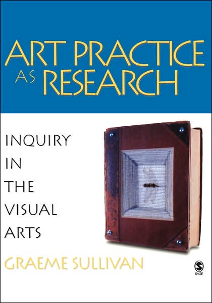 Art Practice as Research: Inquiry in the Visual Arts