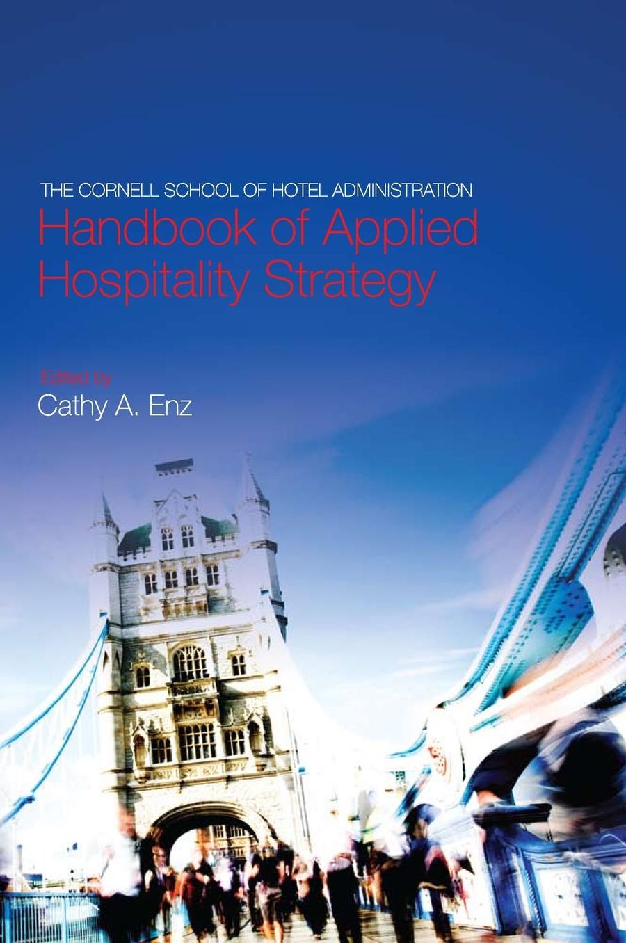 The Cornell School of Hotel Administration Handbook of Applied Hospitality Strategy