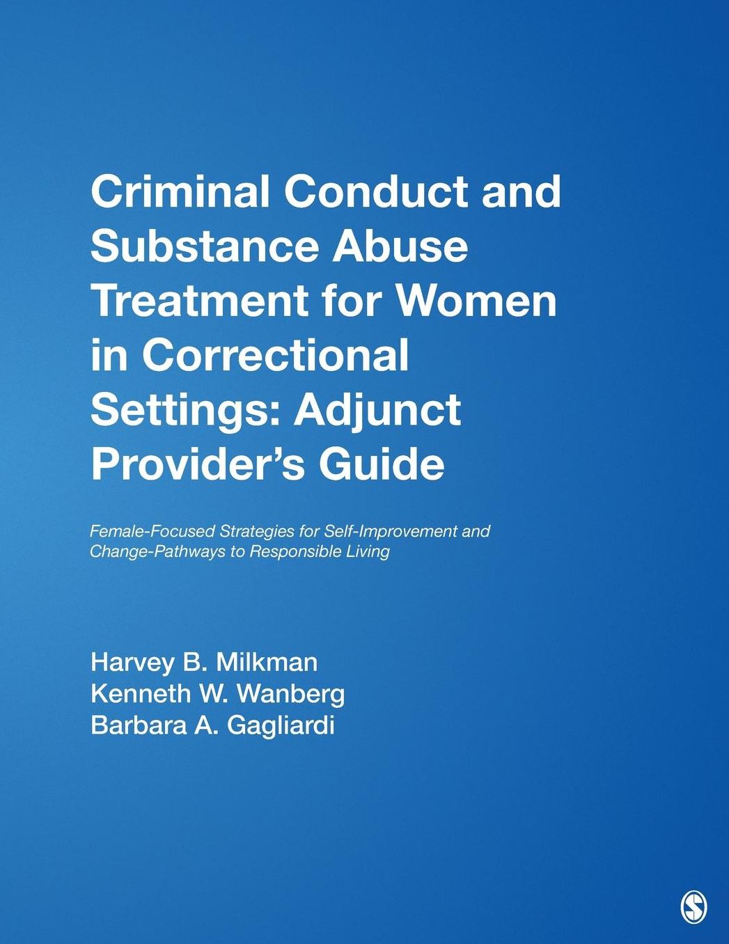 Criminal Conduct and Substance Abuse Treatment for Women in Correctional Settings: Adjunct Provider's Guide: Female-Focused Strategies for Self-Improvement and Change-Pathways to Responsible Living