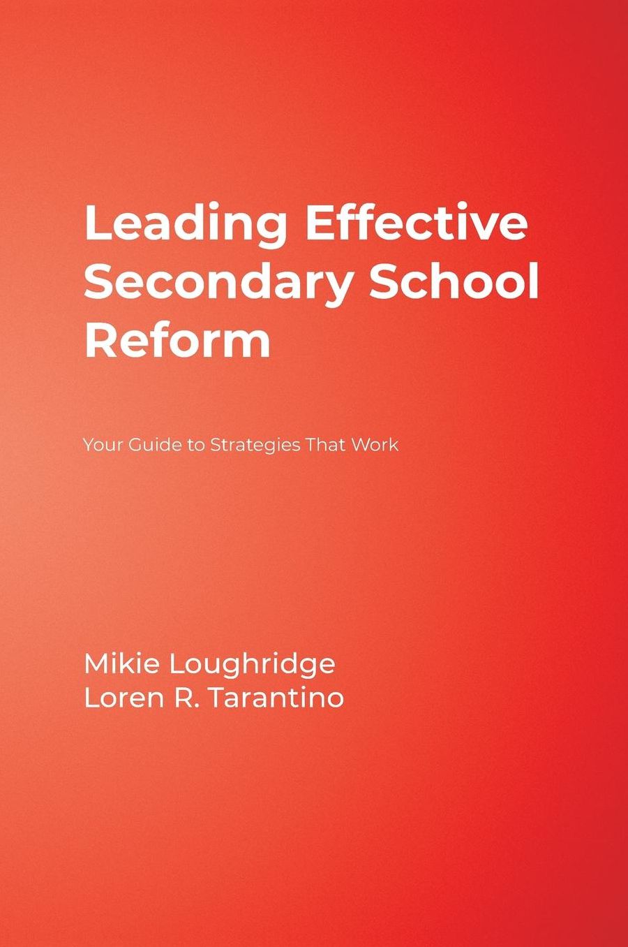 Leading Effective Secondary School Reform: Your Guide to Strategies That Work