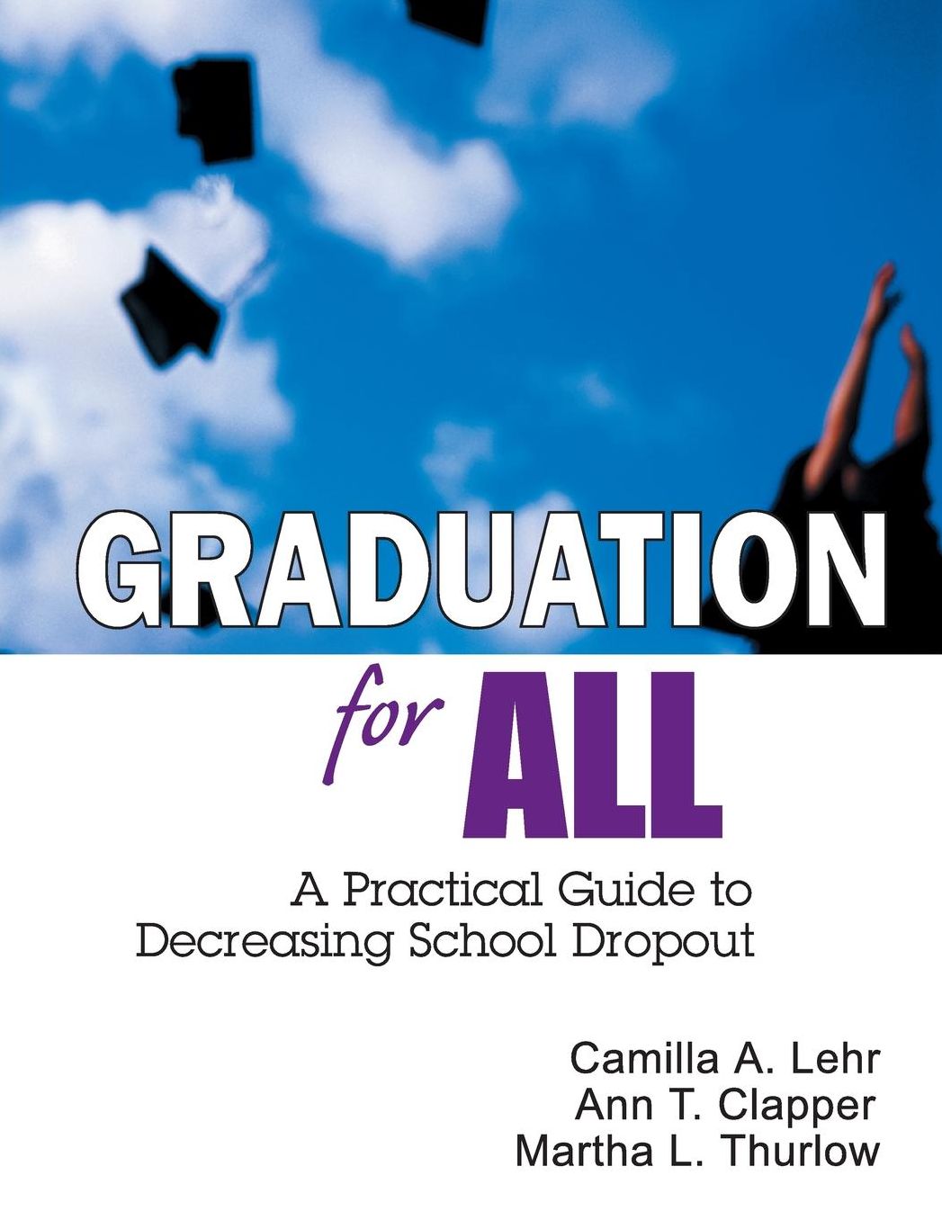 Graduation for All: A Practical Guide to Decreasing School Dropout