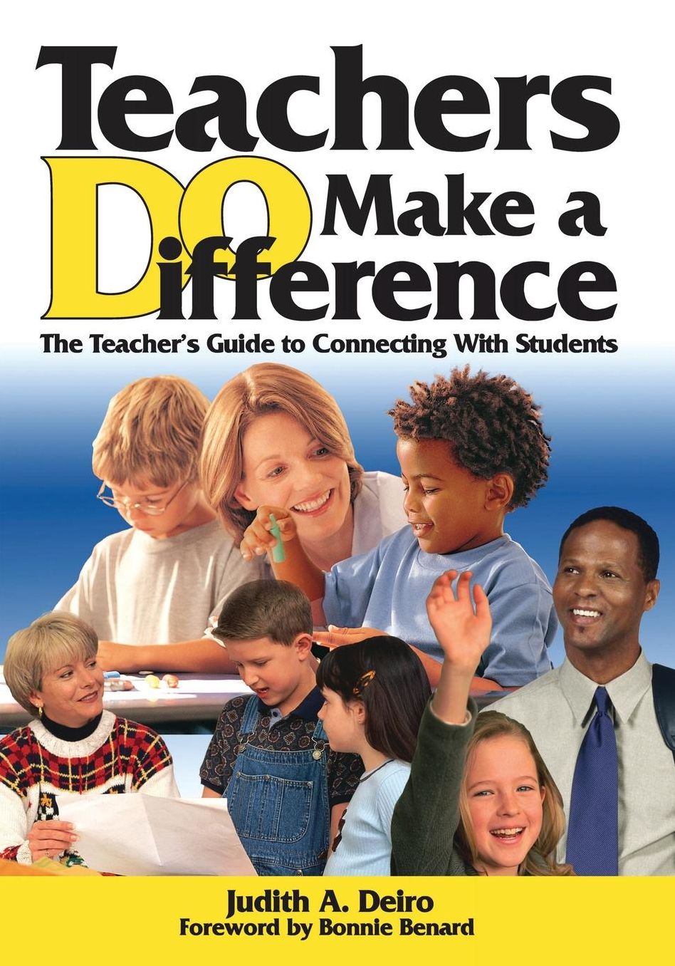Teachers DO Make a Difference: The Teacher's Guide to Connecting With Students