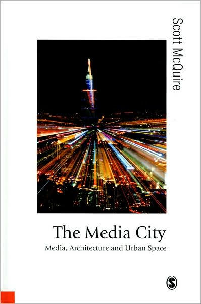 The Media City: Media, Architecture and Urban Space