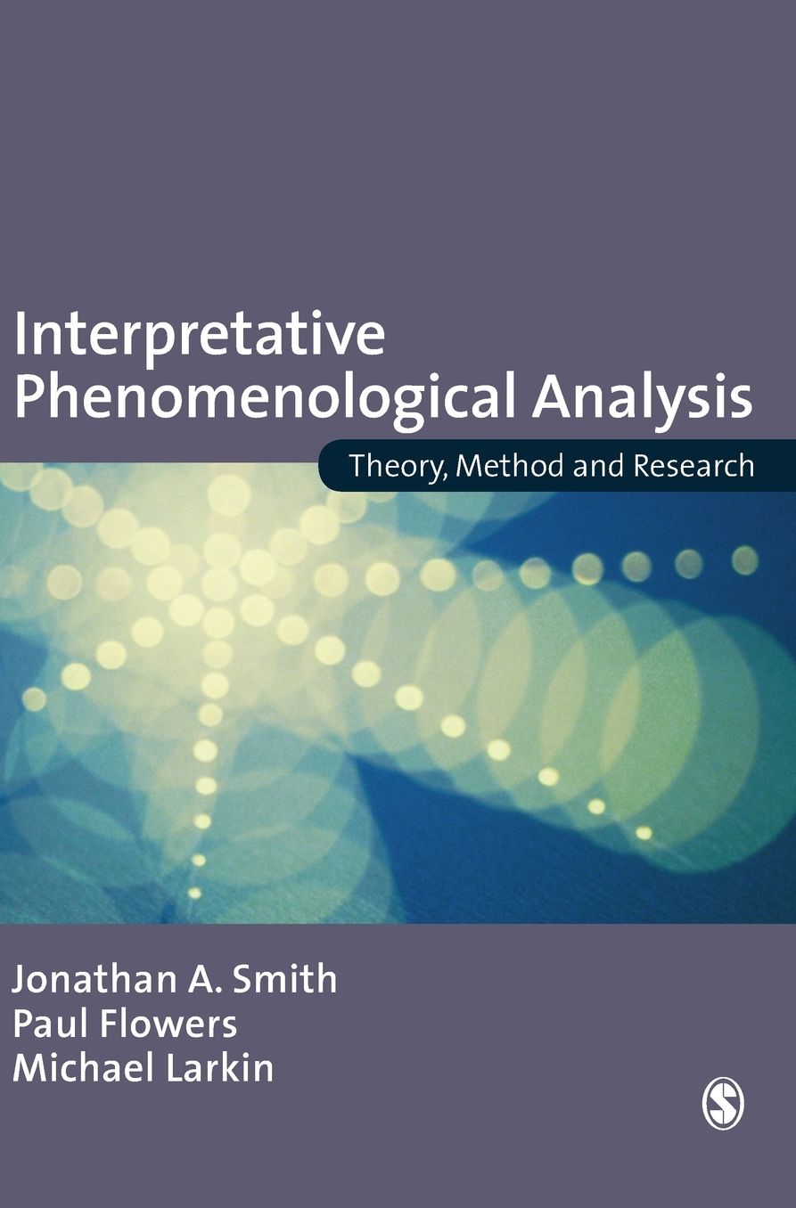Interpretative Phenomenological Analysis: Theory, Method and Research