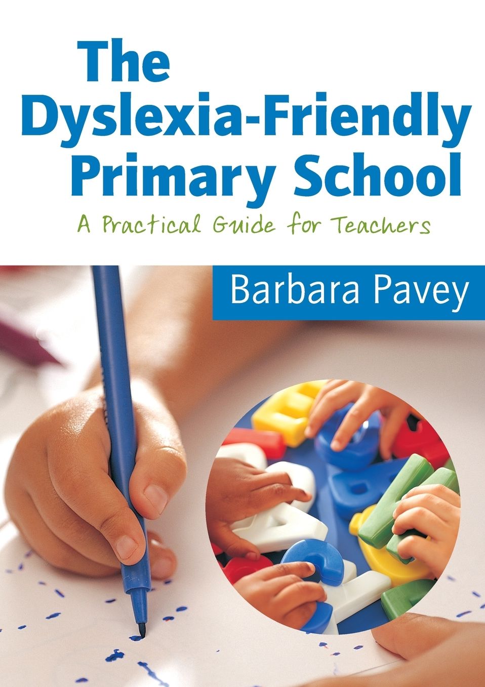 The Dyslexia-Friendly Primary School: A Practical Guide for Teachers