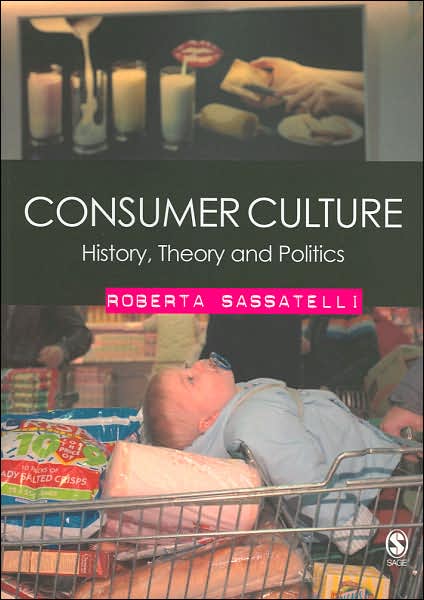 Consumer Culture: History, Theory and Politics