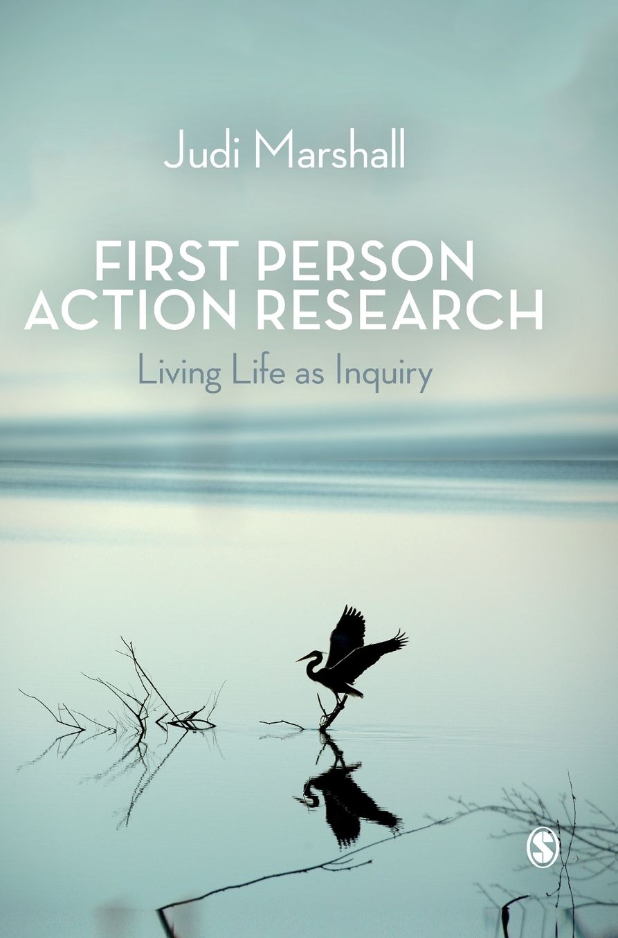 First Person Action Research: Living Life as Inquiry