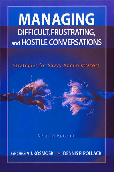 Managing Difficult, Frustrating, and Hostile Conversations: Strategies for Savvy Administrators