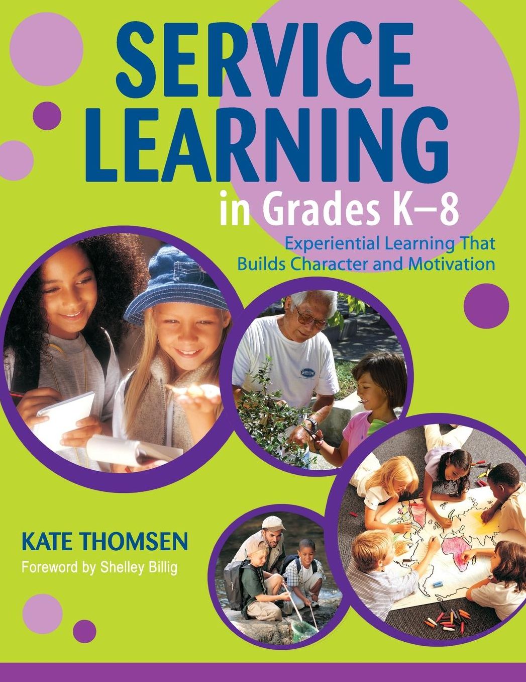 Service Learning in Grades K-8: Experiential Learning That Builds Character and Motivation