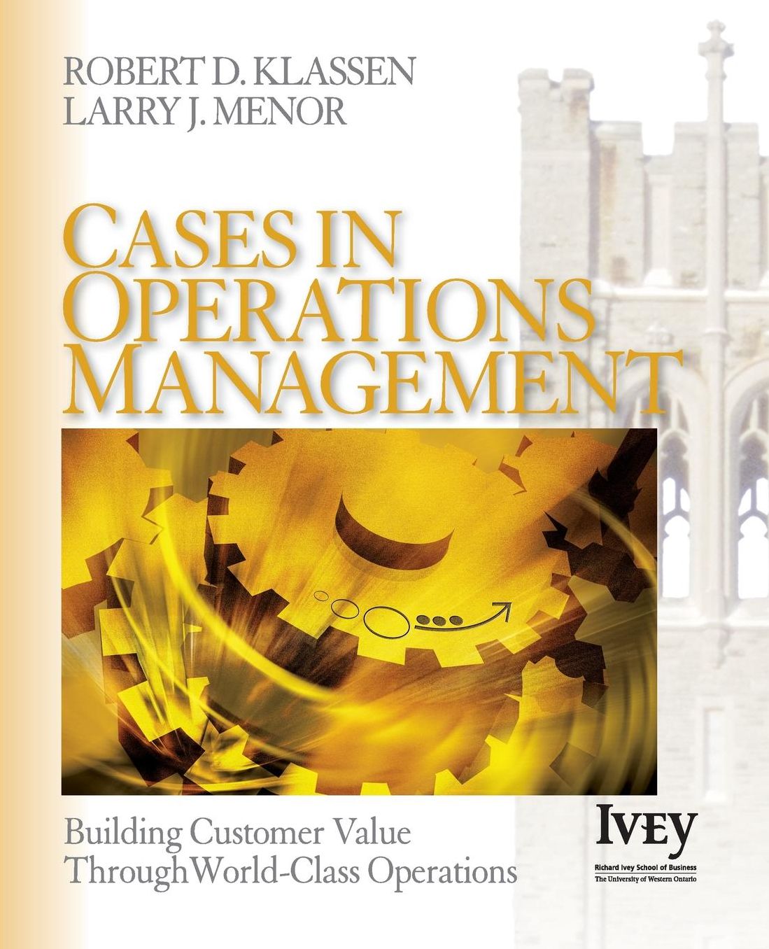Cases in Operations Management: Building Customer Value Through World-Class Operations