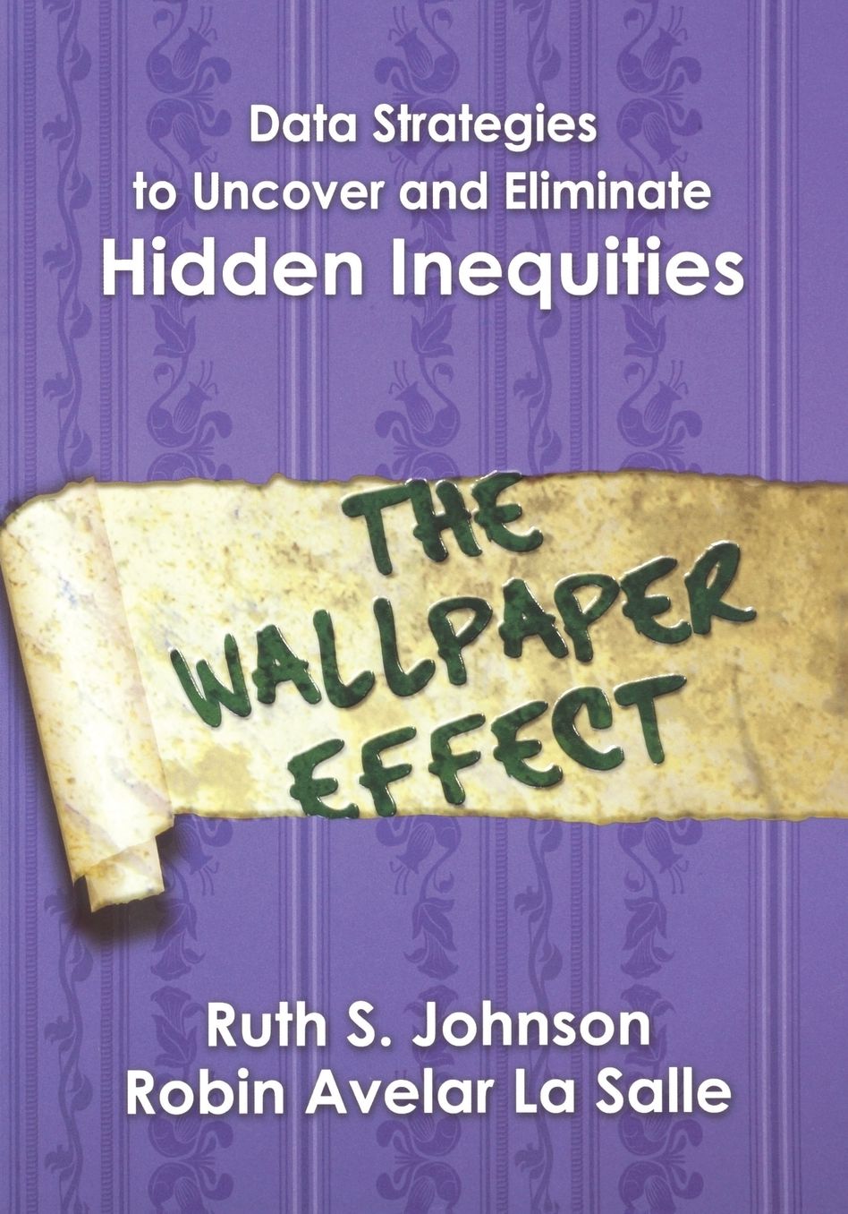Data Strategies to Uncover and Eliminate Hidden Inequities: The Wallpaper Effect