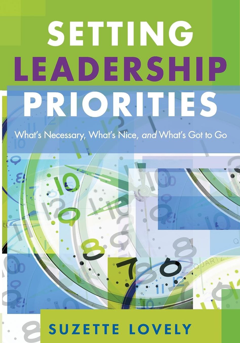 Setting Leadership Priorities: What's Necessary, What's Nice, and What's Got to Go