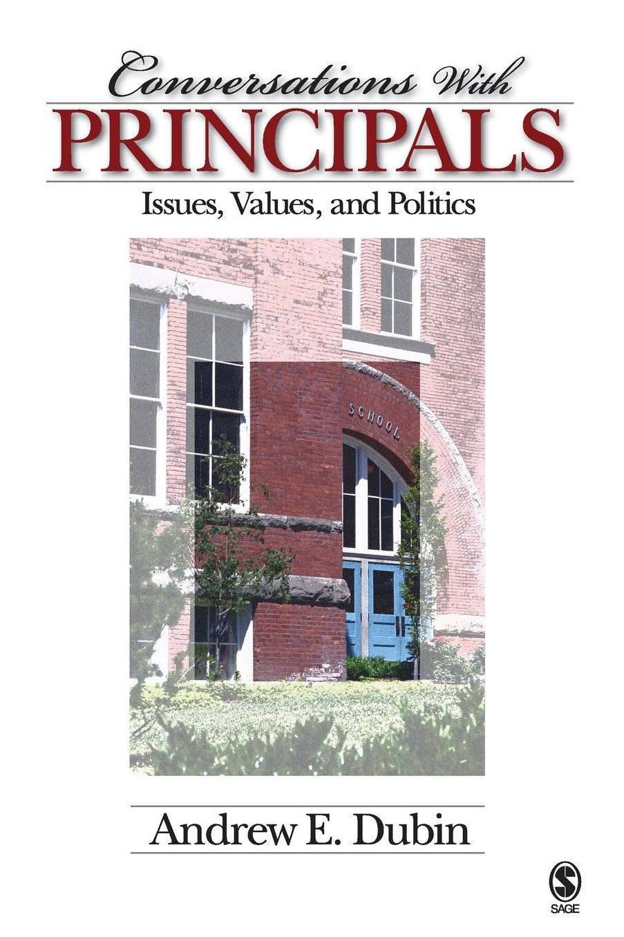 Conversations with Principals: Issues, Values, and Politics