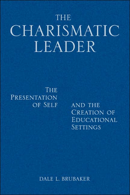 The Charismatic Leader: The Presentation of Self and the Creation of Educational Settings