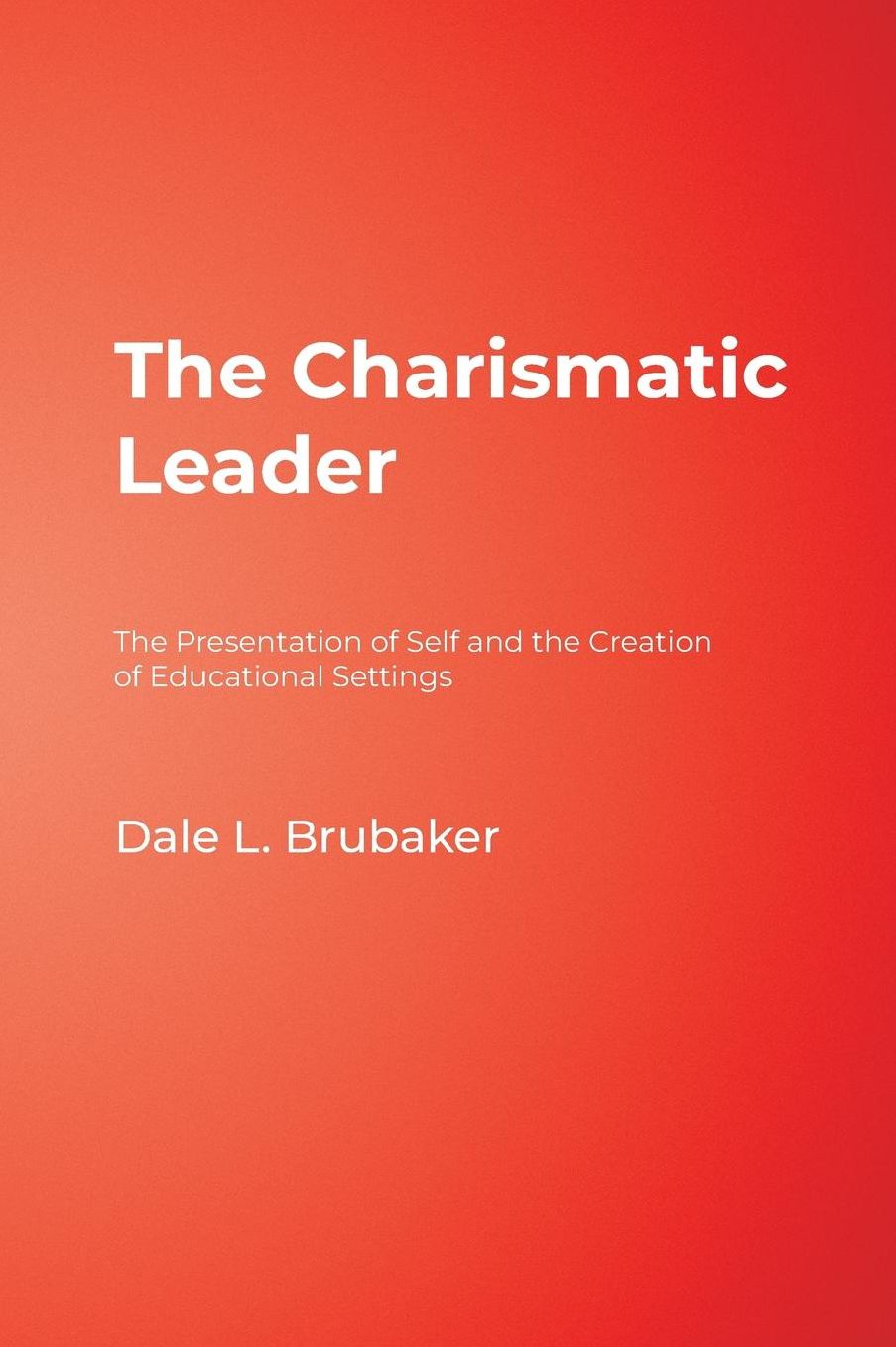 The Charismatic Leader: The Presentation of Self and the Creation of Educational Settings