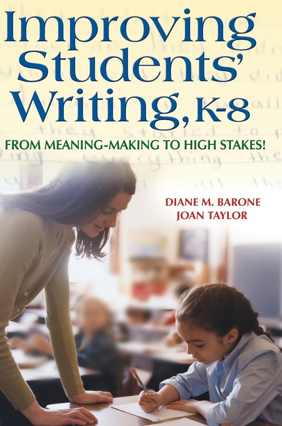 Improving Students' Writing, K-8: From Meaning-Making to High Stakes!