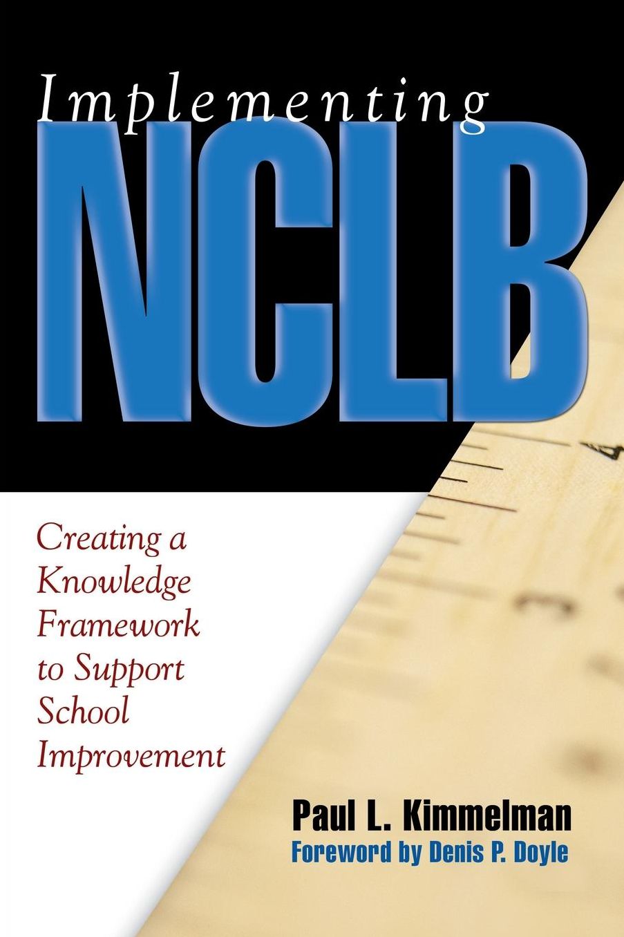 Implementing NCLB: Creating a Knowledge Framework to Support School Improvement