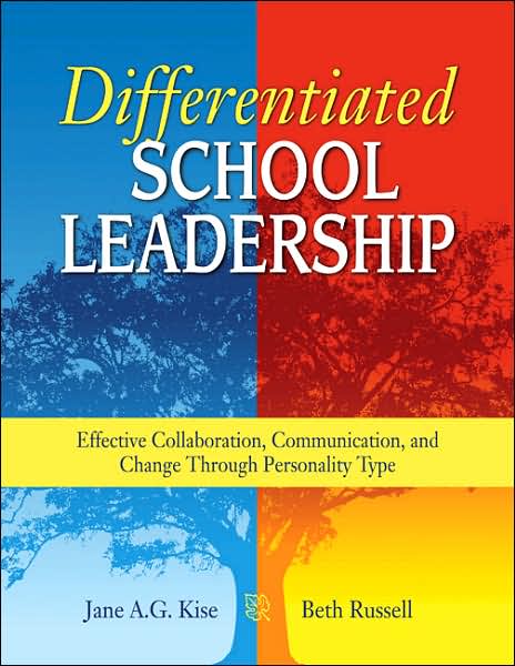 Differentiated School Leadership: Effective Collaboration, Communication, and Change Through Personality Type