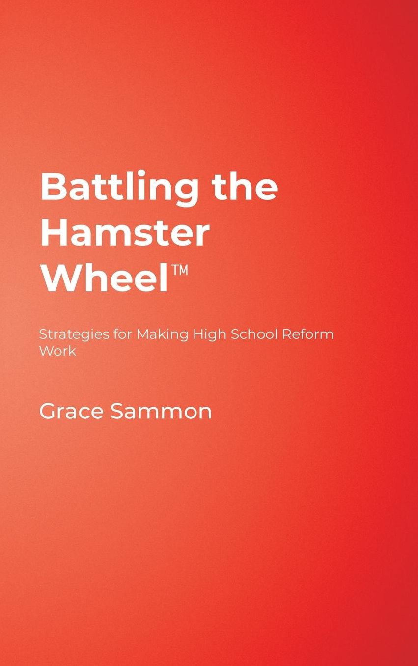 Battling the Hamster Wheel(TM): Strategies for Making High School Reform Work