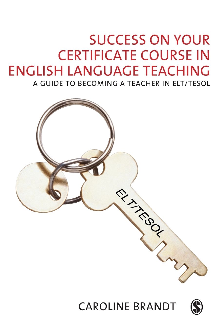 Success on your Certificate Course in English Language Teaching: A guide to becoming a teacher in ELT/TESOL