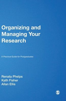 Organizing and Managing Your Research: A Practical Guide for Postgraduates