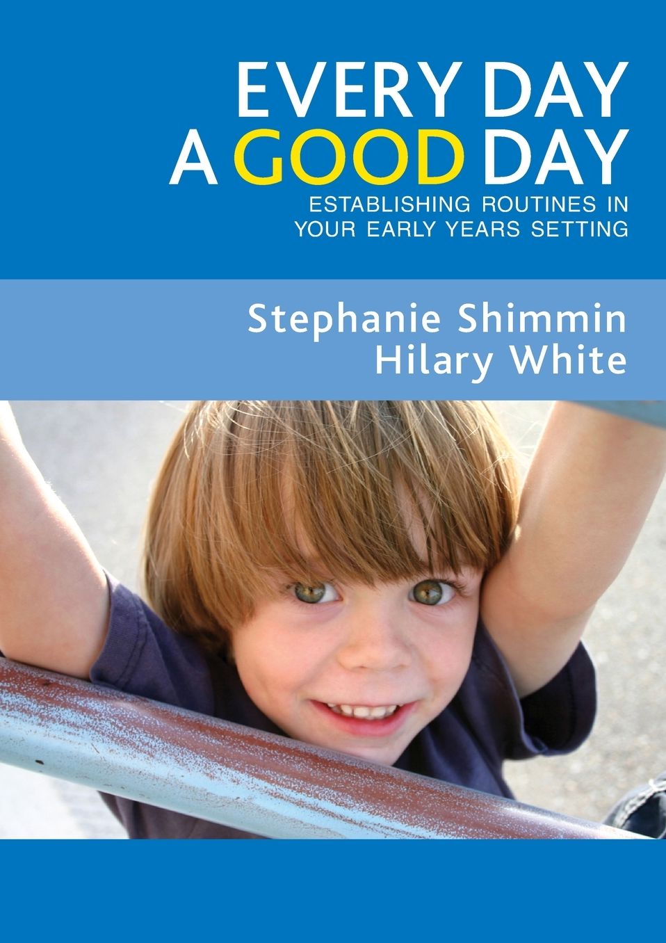 Every Day a Good Day: Establishing Routines in Your Early Years Setting