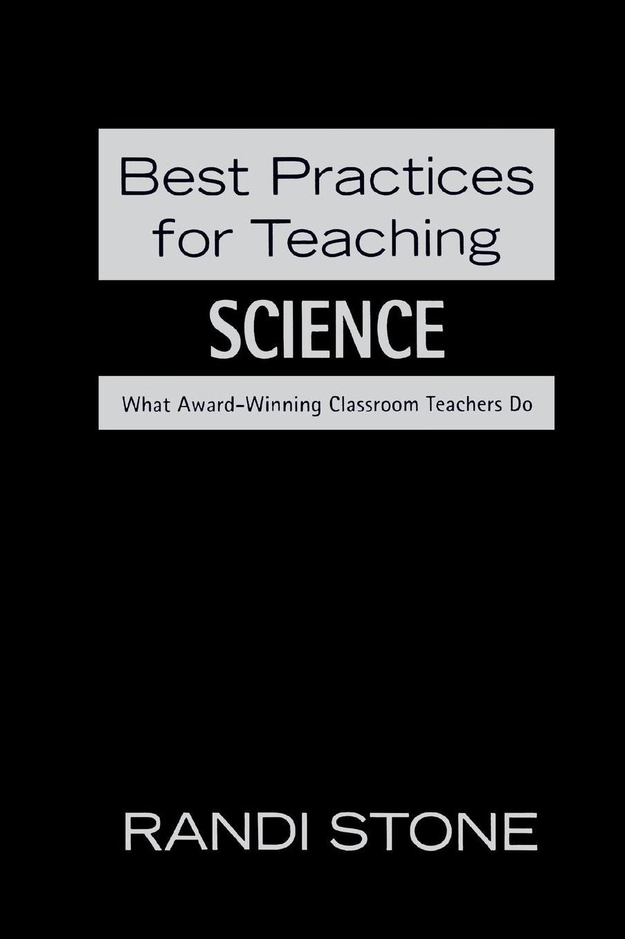 Best Practices for Teaching Science: What Award-Winning Classroom Teachers Do
