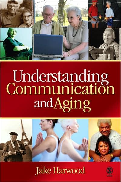 Understanding Communication and Aging: Developing Knowledge and Awareness
