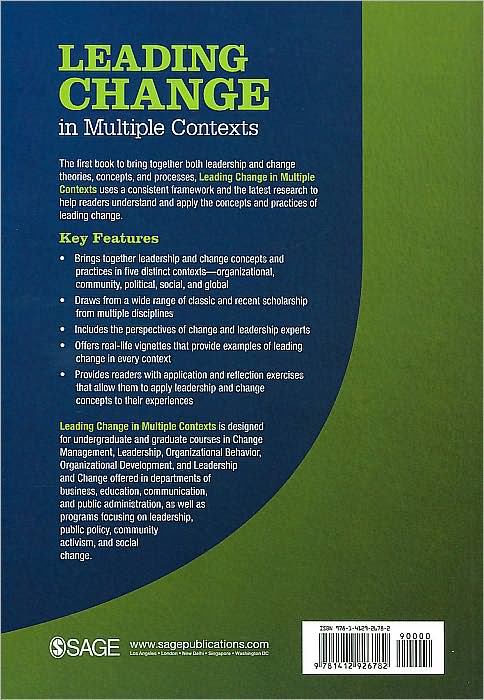 Leading Change in Multiple Contexts: Concepts and Practices in Organizational, Community, Political, Social, and Global Change Settings