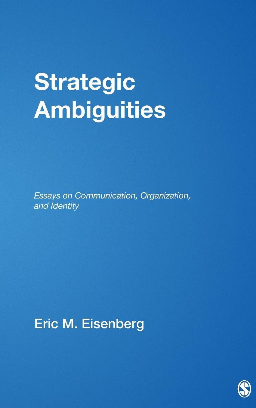Strategic Ambiguities: Essays on Communication, Organization, and Identity