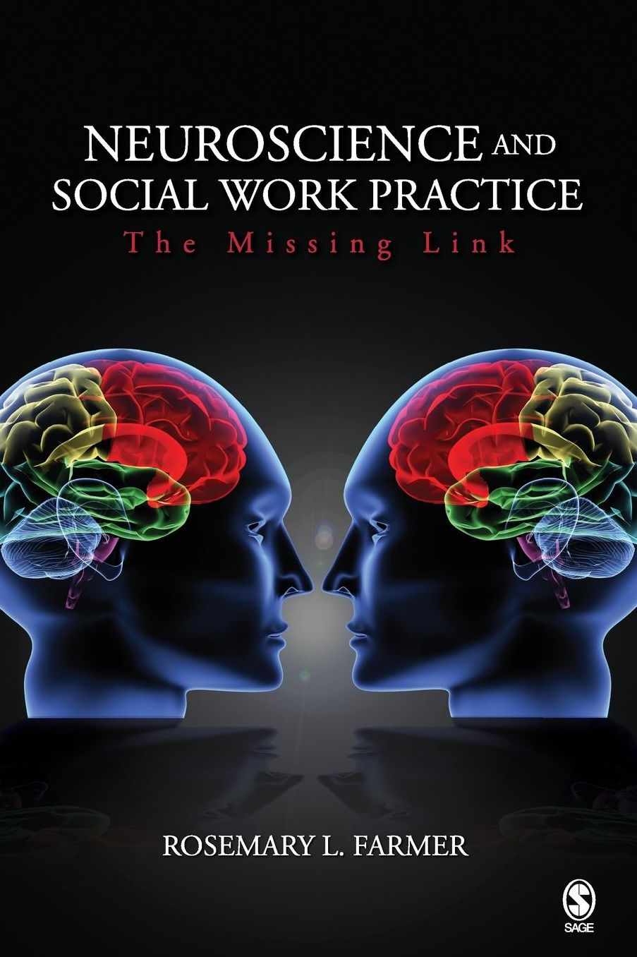 Neuroscience and Social Work Practice: The Missing Link
