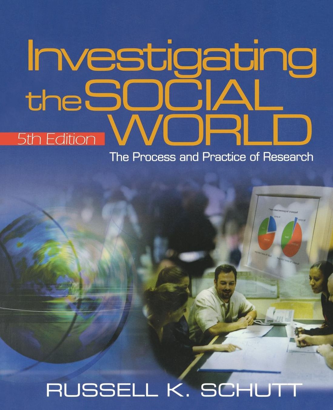 Investigating the Social World: The Process and Practice of Research
