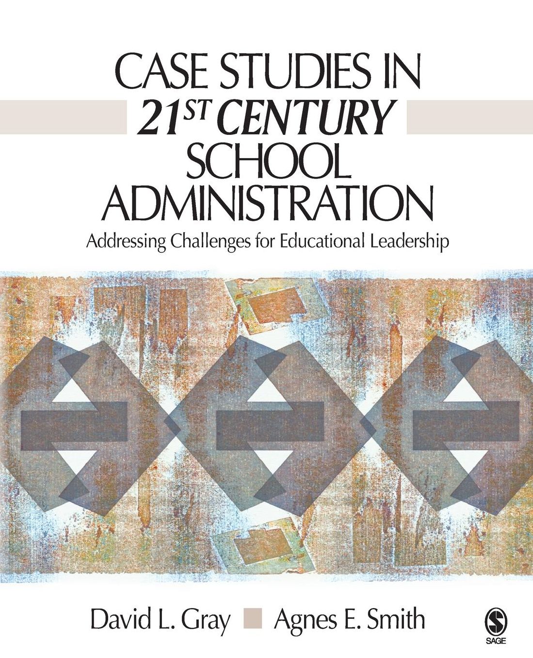 Case Studies in 21st Century School Administration: Addressing Challenges for Educational Leadership