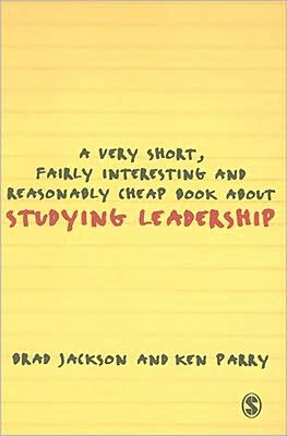 A Very Short Fairly Interesting and Reasonably Cheap Book about Studying Leadership