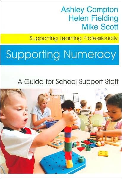 Supporting Numeracy: A Guide for School Support Staff (Supporting Learning Professionally Series)