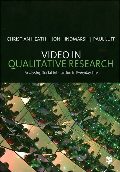 Video in Qualitative Research: Analysing Social Interaction in Everyday Life