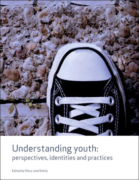 Understanding Youth: Perspectives, Identities & Practices