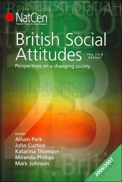 British Social Attitudes: The 23rd Report: Perspectives on a Changing Society (British Social Attitudes Survey Series