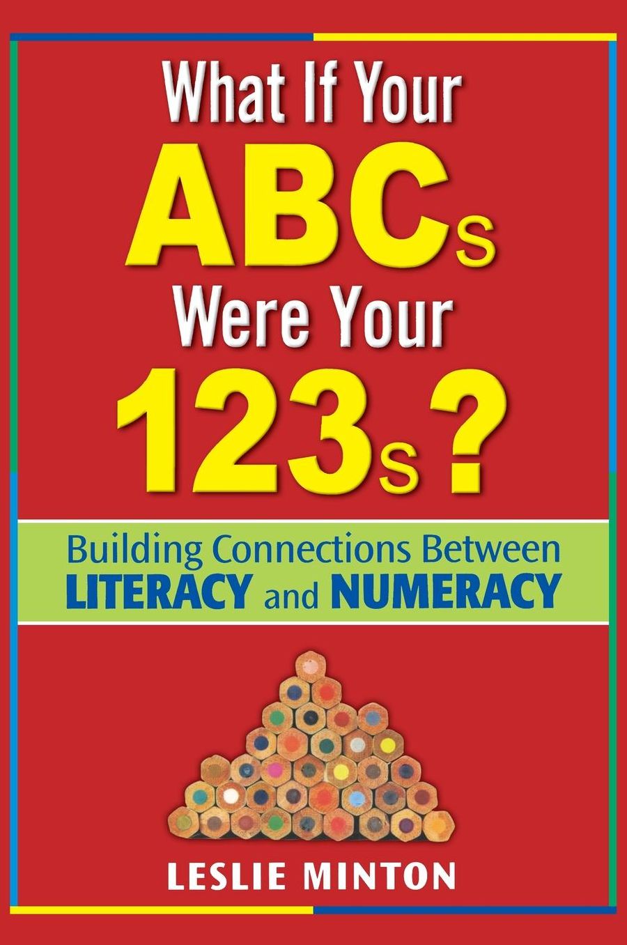 What If Your ABCs Were Your 123s?: Building Connections Between Literacy and Numeracy