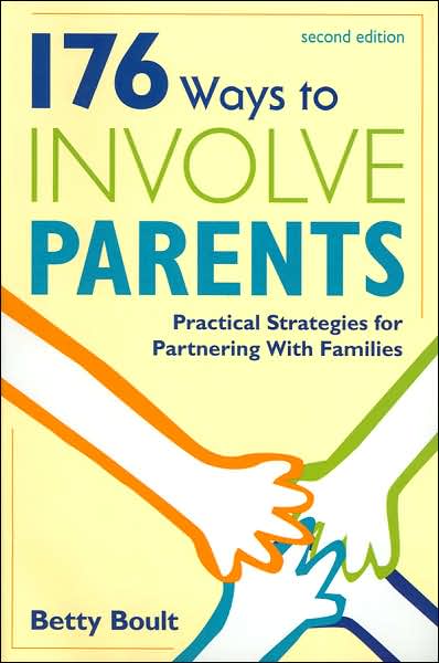 176 Ways to Involve Parents: Practical Strategies for Partnering With Families