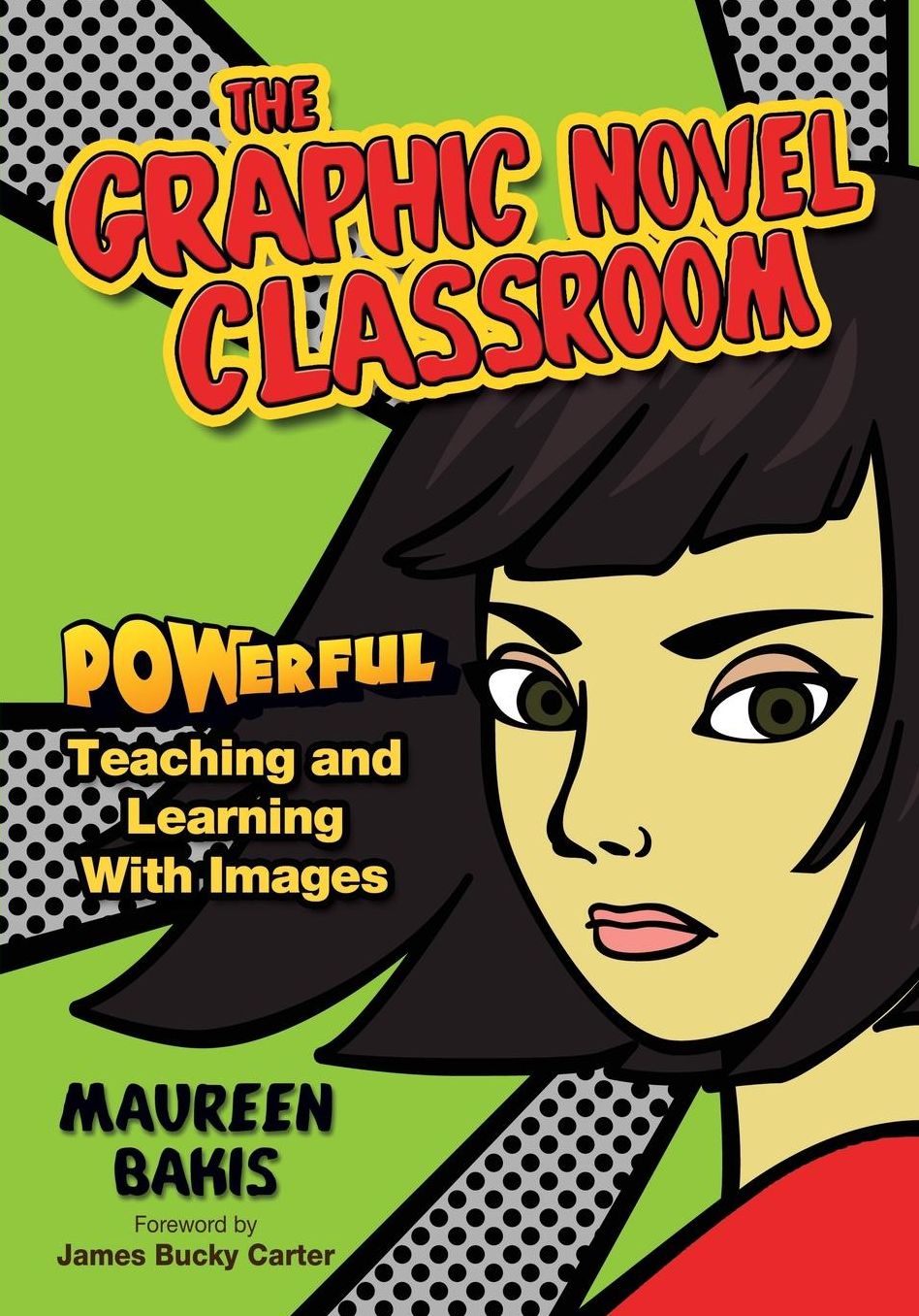 The Graphic Novel Classroom: POWerful Teaching and Learning with Images