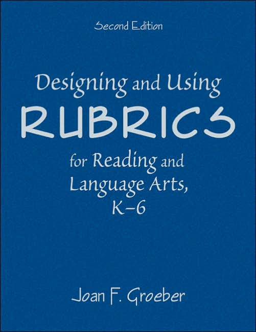 Designing and Using Rubrics for Reading and Language Arts, K-6