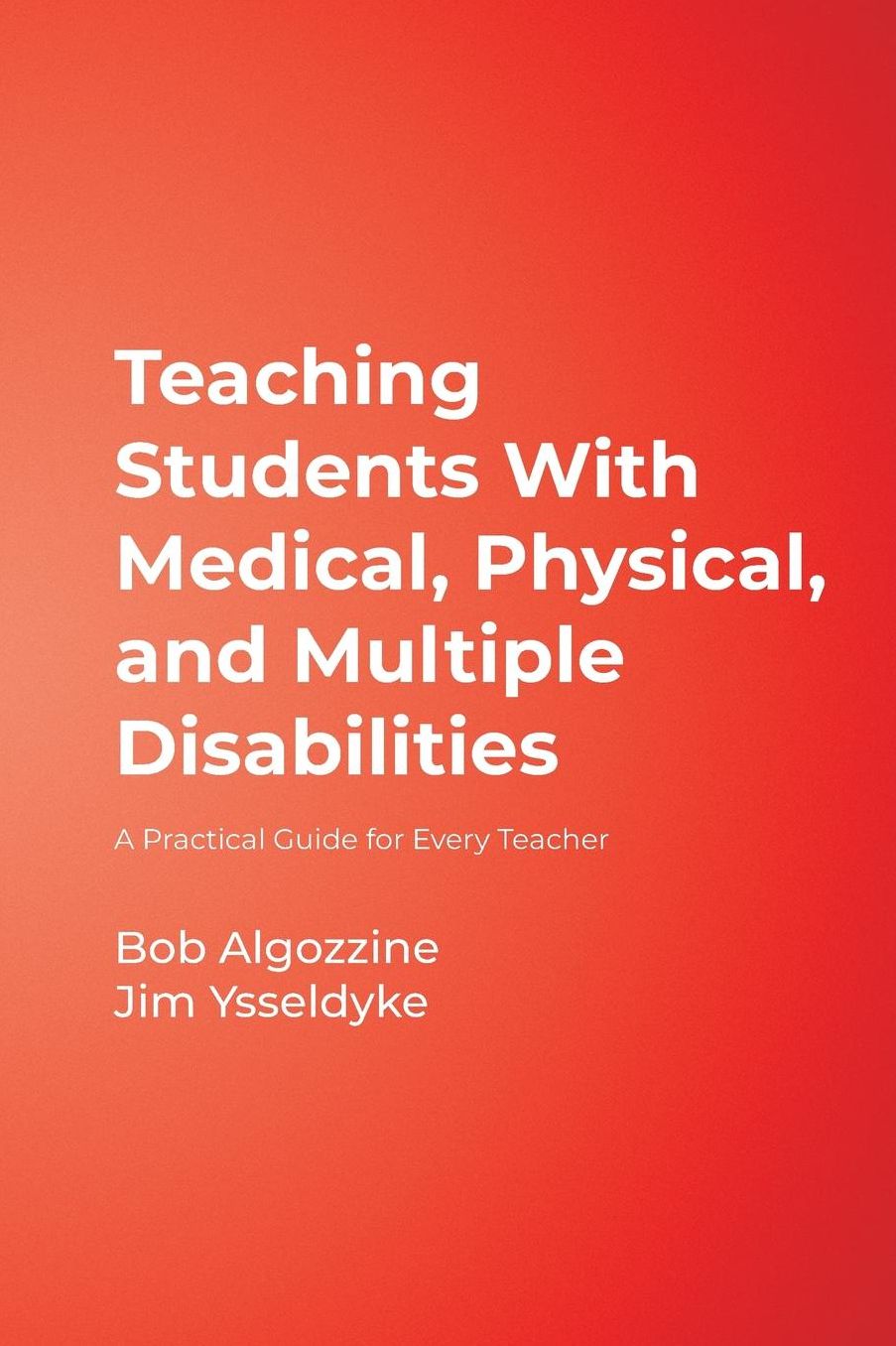 Teaching Students With Medical, Physical, and Multiple Disabilities: A Practical Guide for Every Teacher