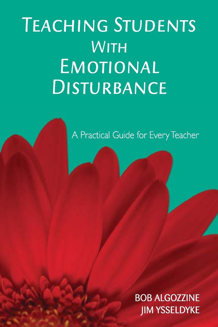 Teaching Students With Emotional Disturbance: A Practical Guide for Every Teacher (Practical Approach to Special Education for Every Teacher Series)