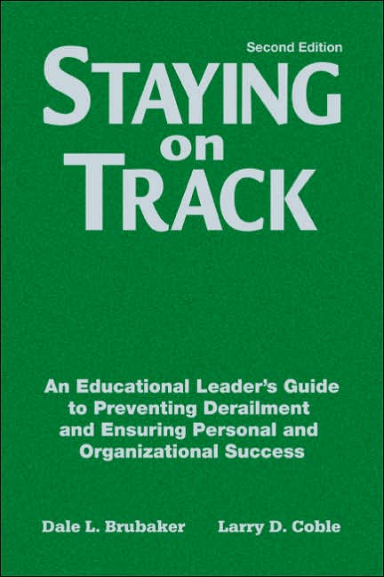 Staying on Track: An Educational Leader's Guide to Preventing Derailment and Ensuring Personal and Organizational Success