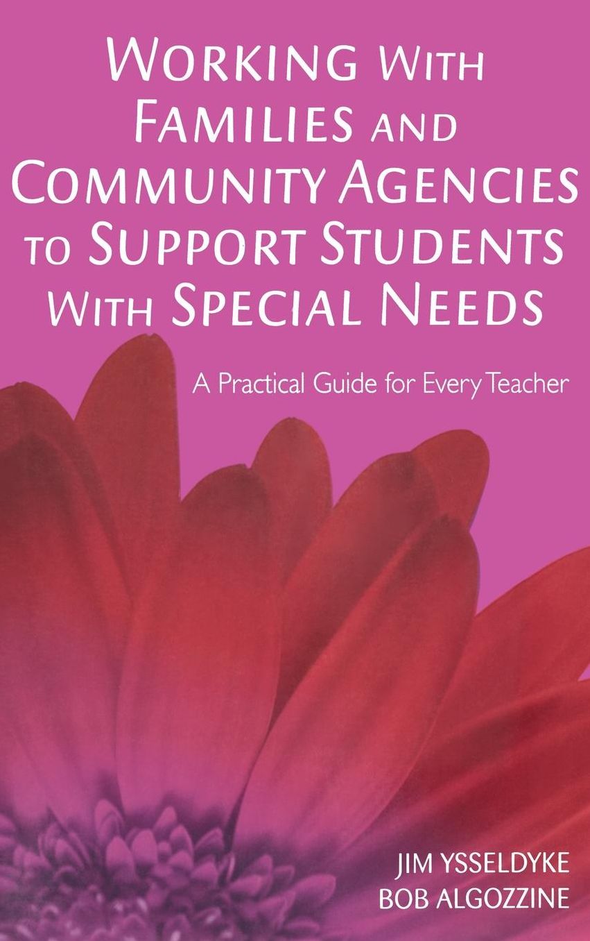 Working With Families and Community Agencies to Support Students With Special Needs: A Practical Guide for Every Teacher