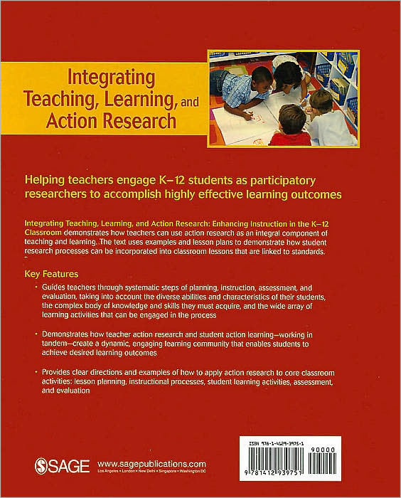Integrating Teaching, Learning, and Action Research: Enhancing Instruction in the K-12 Classroom