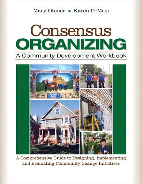 Consensus Organizing: A Comprehensive Guide to Designing, Implementing, and Evaluating Community Change Initiatives